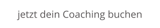 jetzt dein Coaching buchen