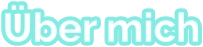 Über mich