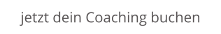 jetzt dein Coaching buchen